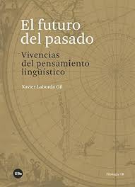 El Futuro Del Pasado. Vivencias Del Pensamiento Ligüístico