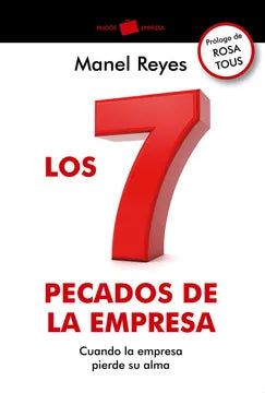 Los 7 Pecados De La Empresa. Cuando La Empresa Pierde Su Alma Reyes, Manel