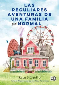 LAS PECULIARES AVENTURAS DE UNA FAMILIA CASI NORMAL | Kate DiCamillo | Libro