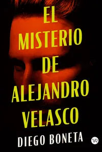 EL MISTERIO DE ALEJANDRO VELASCO | Diego Boneta | Libro