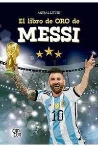 EL LIBRO DE ORO DE MESSI | ANÍBAL LITVIN | Libro
