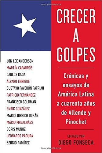 Crecer a Golpes. Crónicas y Ensayos de América Latina a 40 Años de Allende y Pinochet Vv.Aa.