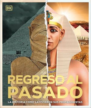 Regreso Al Pasado. La Historia Como La Vivieron Sus Protagonistas