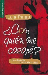 CON QUIEN ME CASARE. UNA DECISION PARA TODA LA VIDA