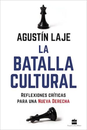 La Batalla Cultural. Reflexiones Críticas Para Una Nueva Derecha
