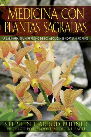 Medicina Con Plantas Sagradas. La Sabiduría Del Herbalismo De Los Aborígenes Norteamericanos