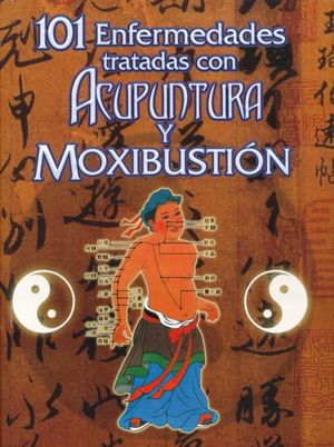 101 Enfermedades Tratadas Con Acupuntura Y Moxibustión