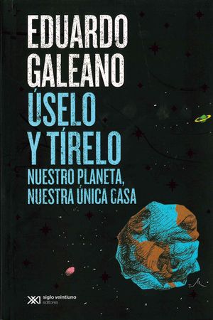 Úselo y tírelo. Nuestro planeta, nuestra única casa