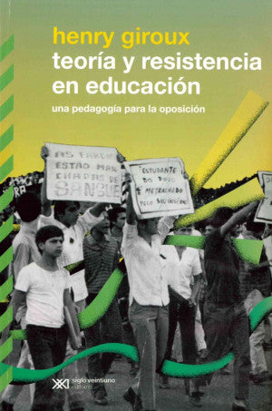 Teoría Y Resistencia En Educación. Una Pedagogía Para La Oposición