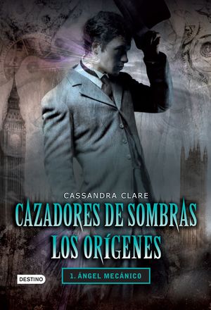 Cazadores de sombras. Los orígenes 1. Ángel mecáni