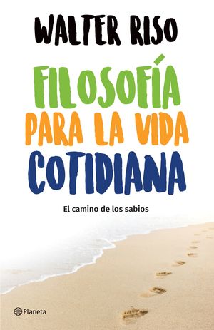 Filosofía para la vida cotidiana. El camino de los sabios