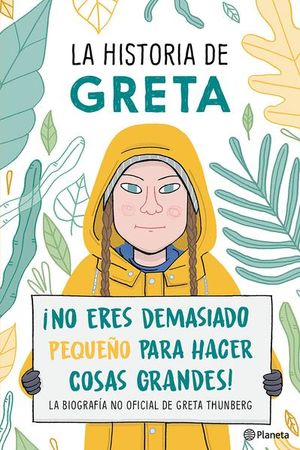 La historia de Greta. ¡No eres demasiado pequeño para hacer cosas grandes!