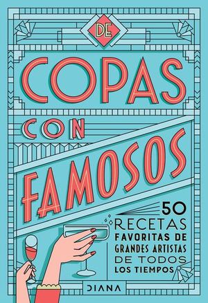 De copas con famosos (50 cocteles de grandes artis