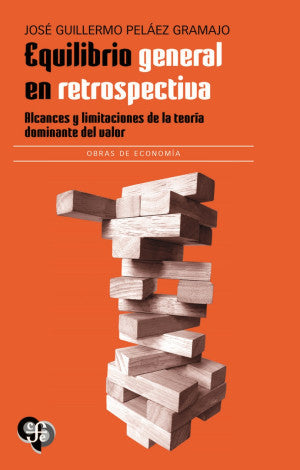 EEquilibrio General En Retrospectiva. Alcances Y Limitaciones De La Teoría Dominante Del Valor