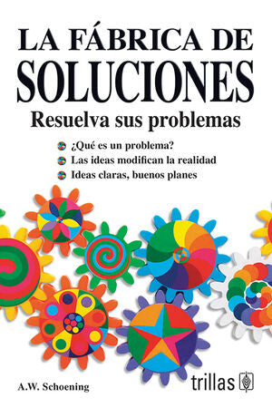 LA FABRICA DE SOLUCIONES | SCHOENING PERALTA, ARTURO | Trillas