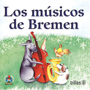 LOS MUSICOS DE BREMEN | GRIMM, JACOB; RODRIGUEZ, SARA MARGARITA | Trillas