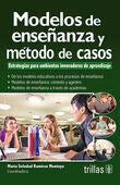 MODELOS DE ENSEÑANZA Y METODO DE CASOS | RAMIREZ MONTOYA, MARIA SOLEDAD | Trillas