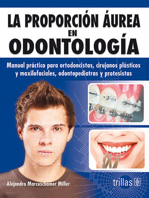LA PROPORCION AUREA EN ODONTOLOGIA | MARCUSCHAMER MILLER, ALEJANDRO | Trillas