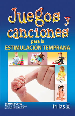 JUEGOS Y CANCIONES PARA LA ESTIMULACION TEMPRANA | CORTE, MARCELA | Trillas