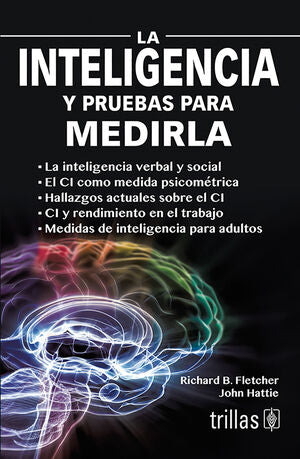 LA INTELIGENCIA Y PRUEBAS PARA MEDIRLA | FLETCHER, RICHARD B.; HATTIE, JOHN | Trillas
