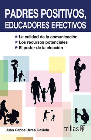 PADRES POSITIVOS, EDUCADORES EFECTIVOS | URREA GAXIOLA, JUAN CARLOS | Trillas