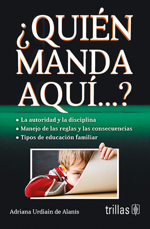 QUIEN MANDA AQUI...? | URDIAIN DE ALANIS, ADRIANA | Trillas