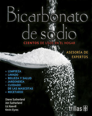 BICARBONATO DE SODIO | SUTHERLAND, DIANE; SUTHERLAND, JON; KEEVILL, LIZ; EYRES, KEVIN | Trillas