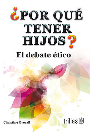 POR QUE TENER HIJOS? | OVERALL, CHRISTINE | Trillas