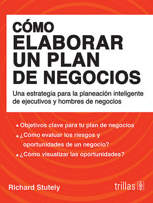 COMO ELABORAR UN PLAN DE NEGOCIOS | STUTELY, RICHARD | Trillas