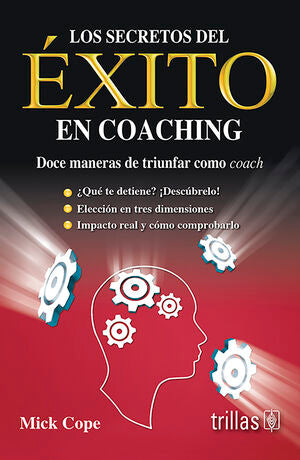 LOS SECRETOS DEL EXITO EN COACHING | COPE, MICK | Trillas