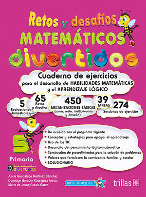 RETOS Y DESAFIOS MATEMATICOS DIVERTIDOS 5. PRIMARIA. CUADERNO DE EJERCICIOS | MARTINEZ SANCHEZ, ALICIA GUADALUPE; RODRIGUEZ ARVIZU, DOMINGO HORACIO; GARCIA GARZA, MARIA DE JESUS | Trillas