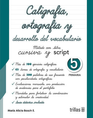 Caligrafía, Ortografía Y Desarrollo Del Vocabulario. Método Con Letra Cursiva Y Script 5. Primaria