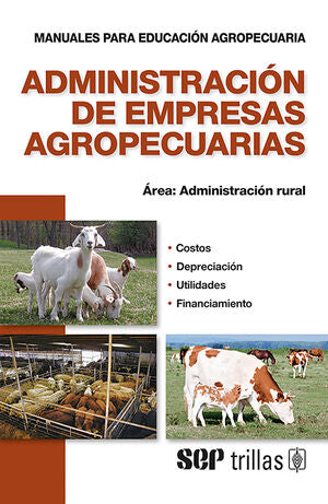 ADMINISTRACION DE EMPRESAS AGROPECUARIAS. AREA: ADMINISTRACION RURAL / TRILLAS