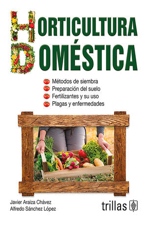 HORTICULTURA DOMESTICA | ARAIZA CHAVEZ, JAVIER; SANCHEZ LOPEZ, ALFREDO | Trillas