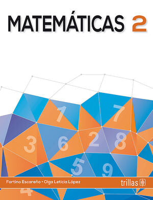 MATEMATICAS 2 | ESCAREÑO SOBERANES, FORTINO; LOPEZ, OLGA LETICIA | Trillas