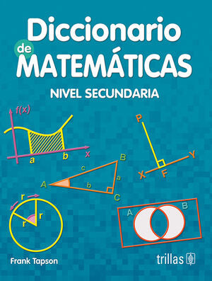 DICCIONARIO DE MATEMATICAS. NIVEL SECUNDARIA | TAPSON, FRANK | Trillas