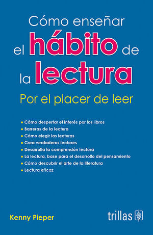COMO ENSEÑAR EL HABITO DE LA LECTURA POR EL PLACER DE LEER | PIEPER, KENNY | Trillas
