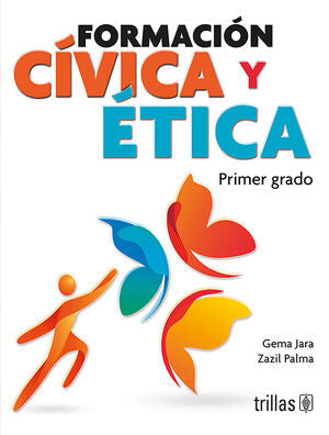 FORMACIÓN CIVICA Y ETICA 1 | JARA, GEMA; PALMA, ZAZIL | Trillas