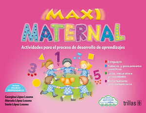 Maxi Maternal. Actividades Para El Proceso De Desarrollo De Aprendizajes / Preescolar