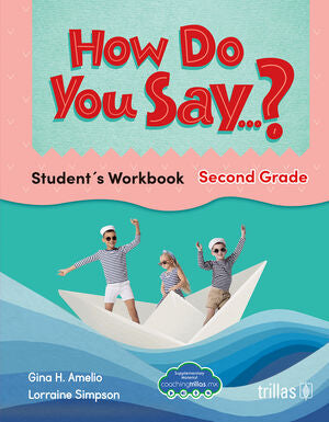 HOW DO YOU SAY...? STUDENT'S WORKBOOK. SECOND GRADE | AMELIO, GINA H.; SIMPSON, LORRAINE | Trillas