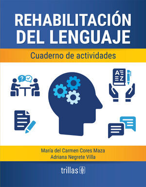 Rehabilitación del lenguaje | CORES MAZA, MARIA DEL CARMEN; NEGRETE VILLA, ADRIANA | Trillas