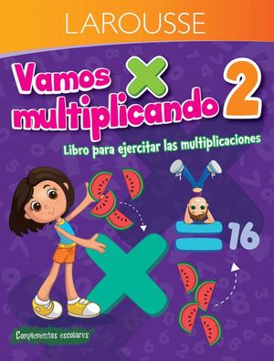 Vamos Multiplicando. Libro Para Ejercitar Las Multiplicaciones. Primaria 2