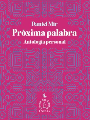 Próxima Palabra. Antología Personal