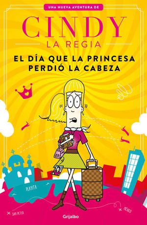 Cindy La Regia. El Día Que La Princesa Perdió La Cabeza