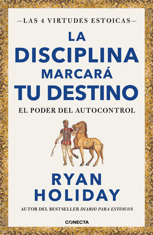 La disciplina marcará tu destino ( Las 4 virtudes estoicas 2)