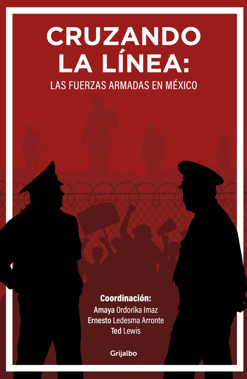 Cruzando la línea. Las fuerzas armadas en México