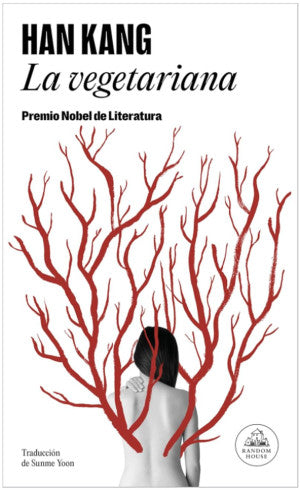 La Vegetariana (Premio Nobel De Literatura 2024)