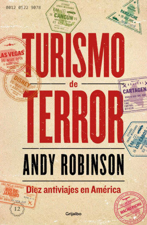 Turismo De Terror. Diez Antiviajes En América