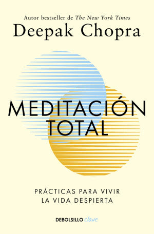 Meditación Total. Prácticas Para Vivir La Vida Despierta
