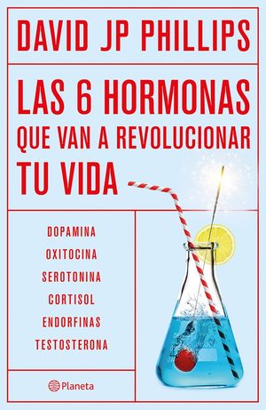 Las 6 Hormonas Que Van A Revolucionar Tu Vida